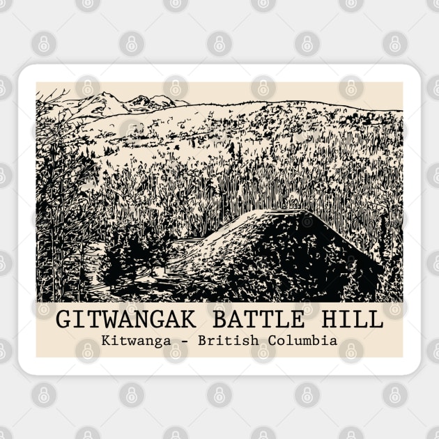 Gitwangak Battle Hill - Kitwanga BC Magnet by Lakeric